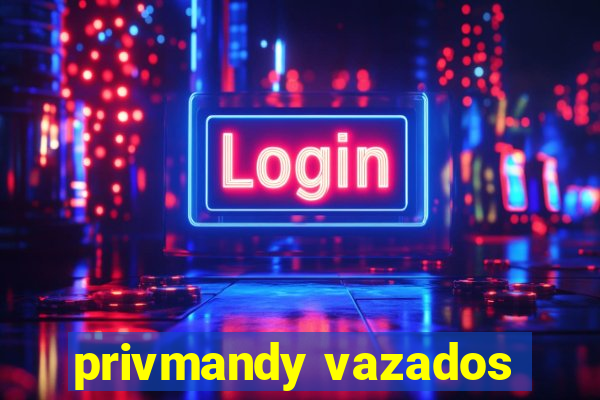 privmandy vazados